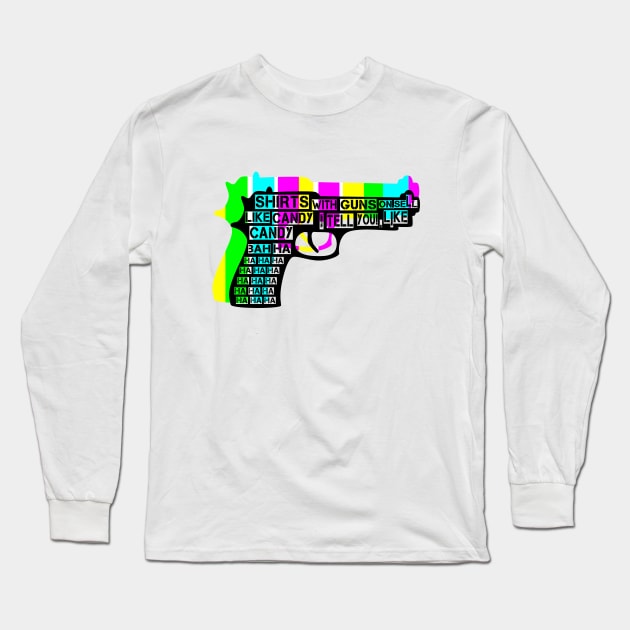 Guns and Candy Long Sleeve T-Shirt by mailboxdisco